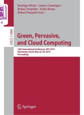 海外直订Green, Pervasive, and Cloud Computing: 14th International Conference, Gpc 2019,  绿色、普及和云计算：第14届