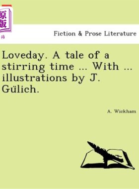 海外直订Loveday. a Tale of a Stirring Time ... with ... Illustrations by J. Gu Lich. 亲爱的。一个激动人心的故事。。