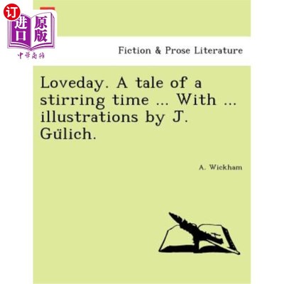 海外直订Loveday. a Tale of a Stirring Time ... with ... Illustrations by J. Gu Lich. 亲爱的。一个激动人心的故事。。