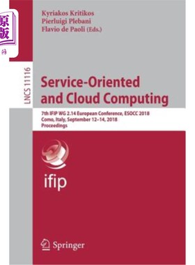 海外直订Service-Oriented and Cloud Computing: 7th Ifip Wg 2.14 European Conference, Esoc 面向服务和云计算：第7届IFI