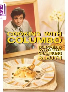 海外直订Cooking With Columbo: Suppers With The Shambling Sleuth: Episode guides and reci 与科伦坡一起烹饪:与步履蹒