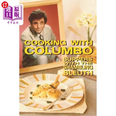 海外直订Cooking With Columbo: Suppers With The Shambling Sleuth: Episode guides and reci 与科伦坡一起烹饪:与步履蹒