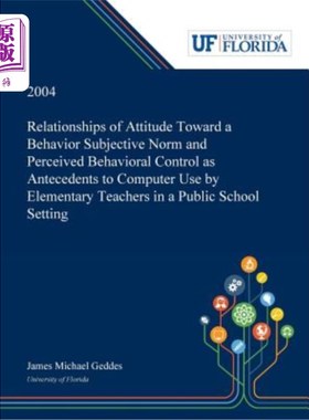 海外直订Relationships of Attitude Toward a Behavior Subjective Norm and Perceived Behavi 小学教师对行为主观规范的态