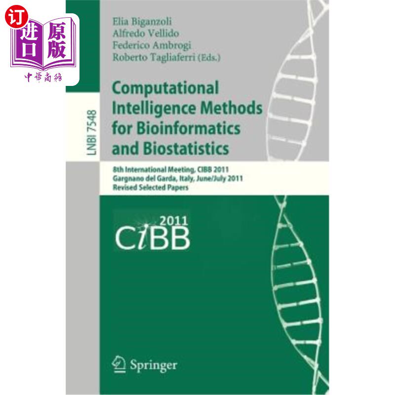 海外直订Computational Intelligence Methods for Bioinformatics and Biostatistics: 8th Int 用于生物信息学和生物统计学