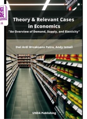 海外直订Theory & Relevant Cases in Economics: An Overview of Demand, Supply, and Elastic 经济学理论与相关案例:需求