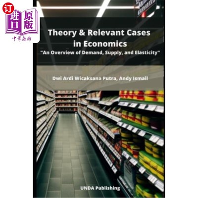 海外直订Theory & Relevant Cases in Economics: An Overview of Demand, Supply, and Elastic 经济学理论与相关案例:需求