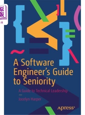 海外直订A Software Engineer's Guide to Seniority: A Guide to Technical Leadership 软件工程师的资历指南:技术领导力指