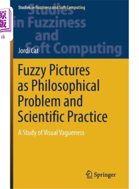 海外直订Fuzzy Pictures as Philosophical Problem and Scientific Practice: A Study of Visu 模糊图像的哲学问题与科学实