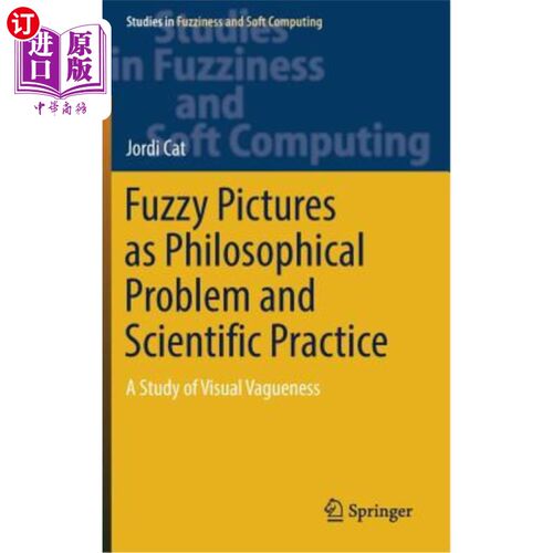 海外直订Fuzzy Pictures as Philosophical Problem and Scientific Practice: A Study of Visu 模糊图像的哲学问题与科学实