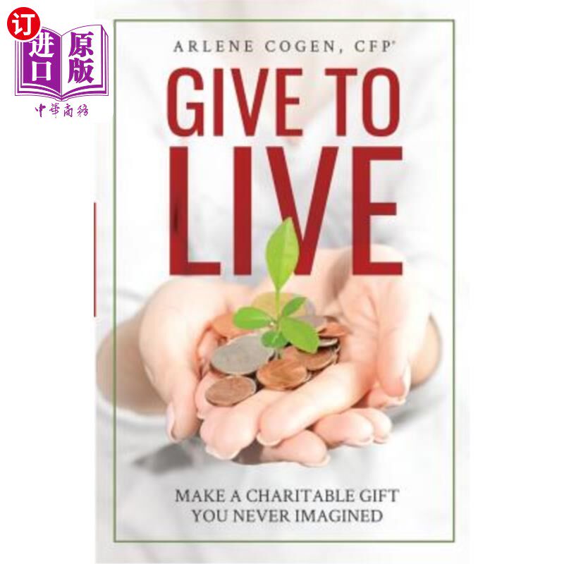 海外直订give to live: make a charitable gift you never imagined