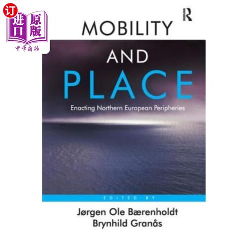 海外直订Mobility and Place: Enacting Northern European Peripheries 流动性与地域:北欧边缘的制定