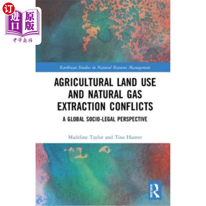 海外直订Agricultural Land Use and Natural Gas Extraction Conflicts: A Global Socio-Legal 农业土地利用与天然气开采冲