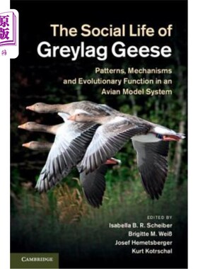 海外直订The Social Life of Greylag Geese: Patterns, Mechanisms and Evolutionary Function 灰雁的社会生活：鸟类模型系