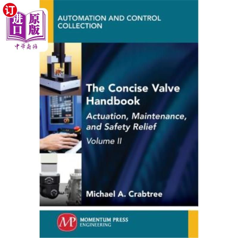海外直订The Concise Valve Handbook, Volume II: Actuation, Maintenance, and Safety Relief 简明阀门手册，第二卷：驱动