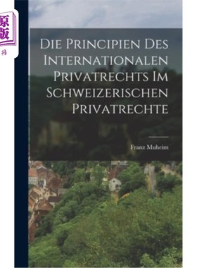海外直订Die Principien Des Internationalen Privatrechts Im Schweizerischen Privatrechte 瑞士隐私权商店
