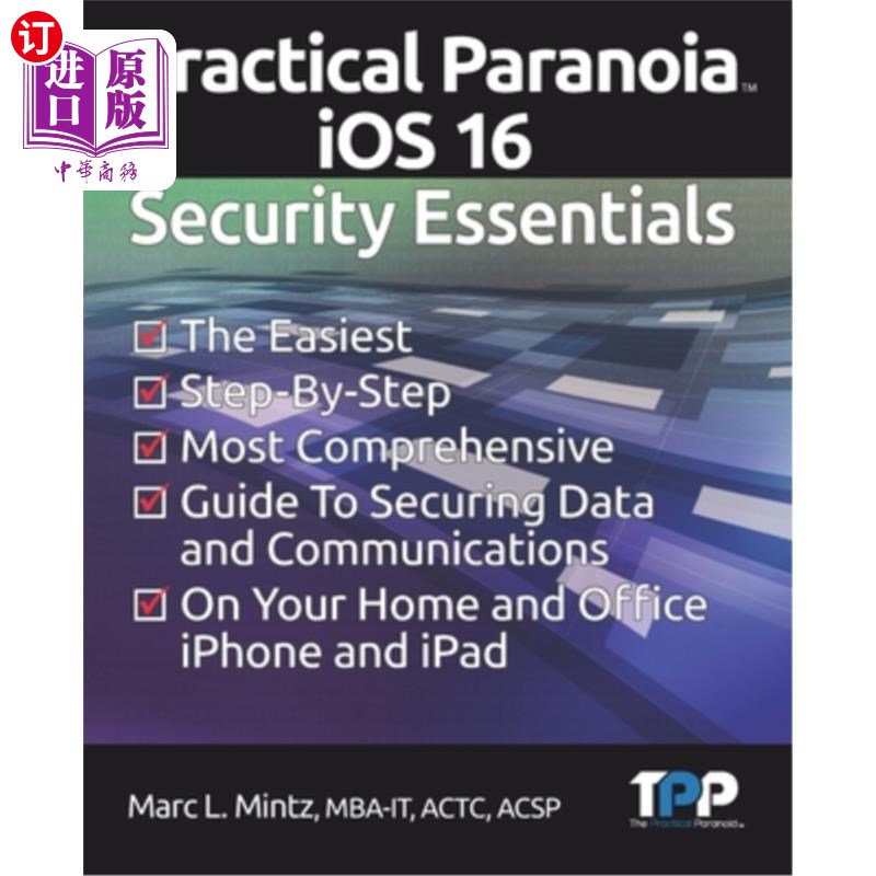 海外直订Practical Paranoia iOS 16 Security Essentials: The Easiest, Step-By-step, Most C 实用偏执狂iOS 1 书籍/杂志/报纸 科学技术类原版书 原图主图