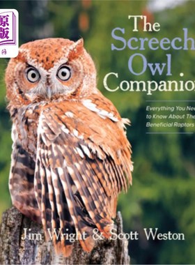 海外直订The Screech Owl Companion: Everything You Need to Know about These Beneficial Ra 尖叫猫头鹰的伴侣:你需要知