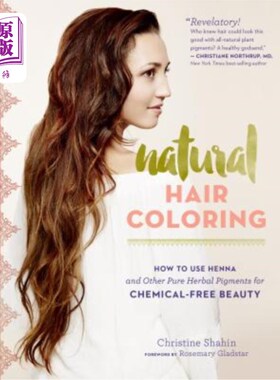 海外直订医药图书Natural Hair Coloring: How to Use Henna and Other Pure Herbal Pigments for Chemi 天然染发：如何使用