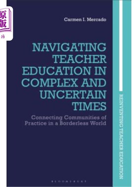 海外直订Navigating Teacher Education in Complex and Uncertain Times: Connecting Communit 在复杂和不确定的时代引领教