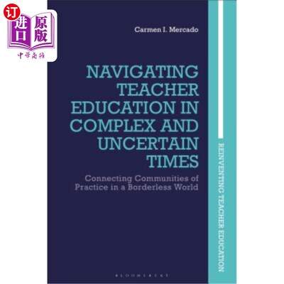海外直订Navigating Teacher Education in Complex and Uncertain Times: Connecting Communit 在复杂和不确定的时代引领教