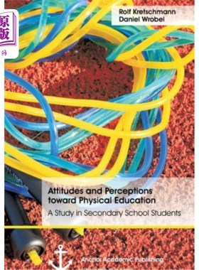 海外直订Attitudes and Perceptions Toward Physical Education: A Study in Secondary School 对体育的态度和认知：中学生
