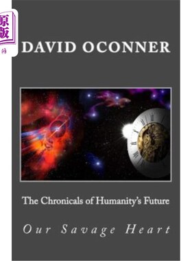 海外直订The Chronicals of Humanity's Future: Our Savage Heart 人类未来编年史:我们野蛮的心