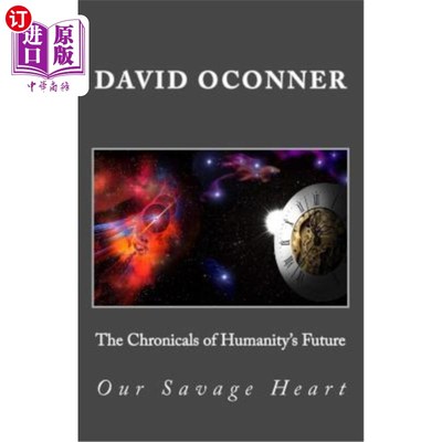 海外直订The Chronicals of Humanity's Future: Our Savage Heart 人类未来编年史:我们野蛮的心
