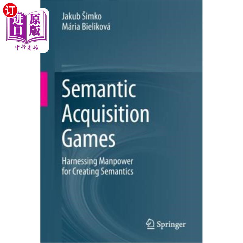 海外直订Semantic Acquisition Games: Harnessing Manpower for Creating Semantics 语义习得游戏：利用人力创造语义