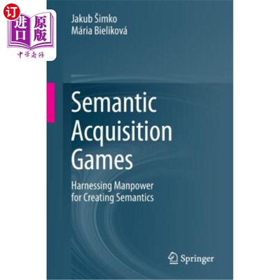 海外直订Semantic Acquisition Games: Harnessing Manpower for Creating Semantics 语义习得游戏：利用人力创造语义
