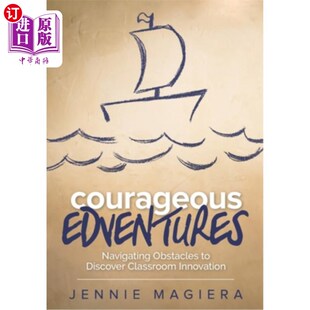 海外直订Courageous Edventures: Navigating Obstacles to Discover Classroom Innovation 勇敢的Edventures: