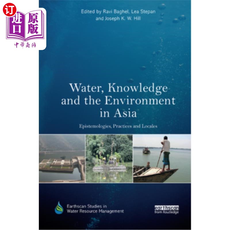 海外直订Water, Knowledge and the Environment in Asia: Epistemologies, Practices and Loca 亚洲的水、知识与环境:认识