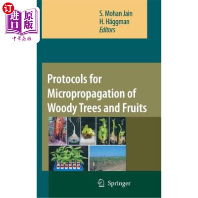 海外直订Protocols for Micropropagation of Woody Trees and Fruits 木本树木和水果的微繁殖协议