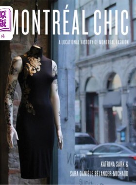 海外直订Montréal Chic: A Locational History of Montréal Fashion montrachan Chic: montrachan Fashion
