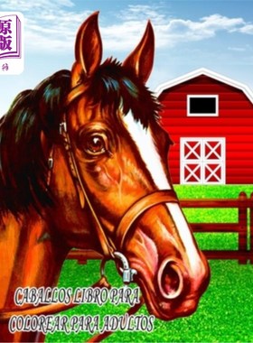 海外直订Caballos Libro Para Colorear Para Adultos: Libro de colorear para ni?os, ni?os y 马成人涂色书:ni?涂色书你,