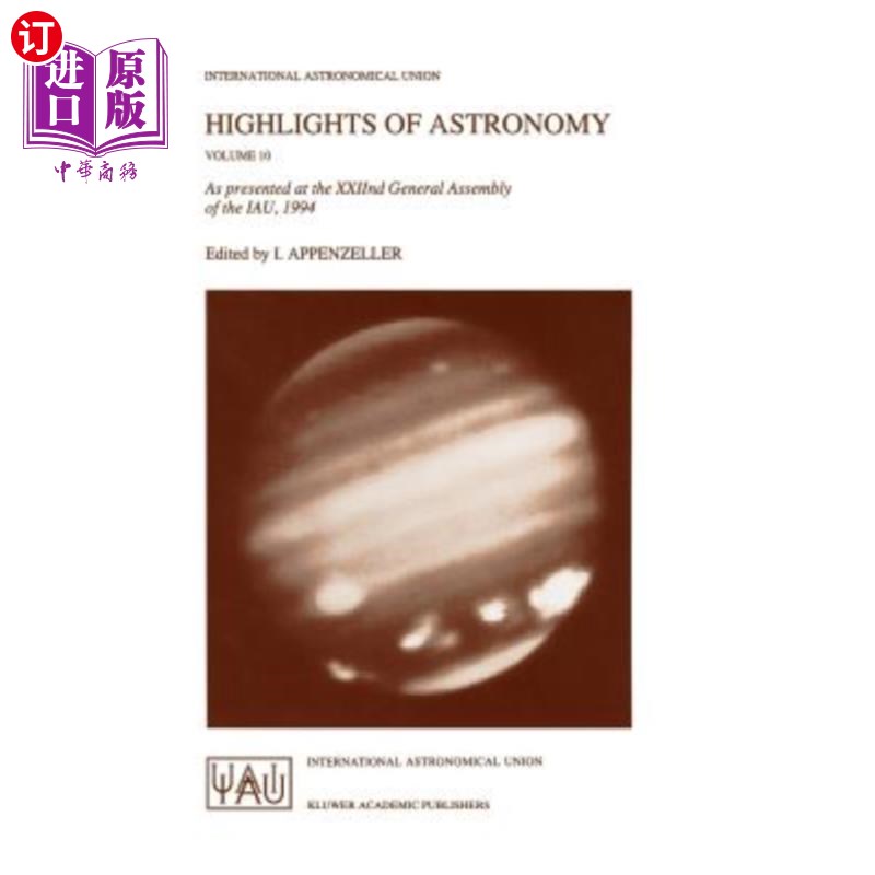 海外直订Highlights of Astronomy: As Presented at the Xxiind General Assembly of the Iau,天文学的亮点:1994年在国际