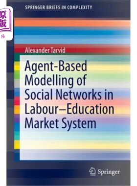 海外直订Agent-Based Modelling of Social Networks in Labour-Education Market System 基于Agent的劳动教育市场系统社会