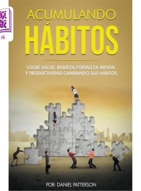海外直订西班牙语 Acumulando Hábitos: Logre Salud, Riqueza, Fortaleza Mental y Productividad Cambi 养成习惯:通过改变
