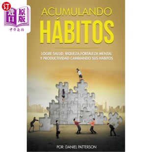 Mental Acumulando Riqueza 海外直订西班牙语 养成习惯 Logre Cambi Hábitos 通过改变 Salud Productividad Fortaleza