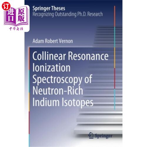 海外直订Collinear Resonance Ionization Spectroscopy of Neutron-Rich Indium Isotopes 富中子铟同位素共线共振电离光谱研究