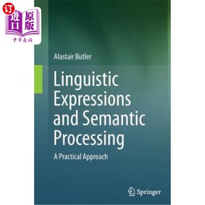 海外直订Linguistic Expressions and Semantic Processing: A Practical Approach 语言表达与语义加工:一种实用的方法