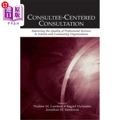 海外直订Consultee-Centered Consultation: Improving the Quality of Professional Services  以咨询者为中心的咨询：提高