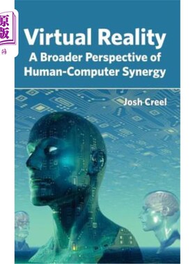 海外直订Virtual Reality: A Broader Perspective of Human-Computer Synergy 虚拟现实：人机协同的更广阔视角