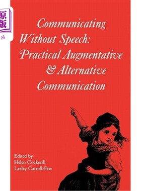 海外直订医药图书Communicating Without Speech: Practical Augmentative and Alternative Communicati 非言语交际:儿童实