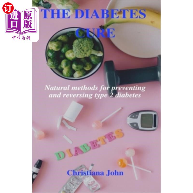 海外直订医药图书The Diabetes Cure: Natural methods for preventing and reversing type 2 diabetes 糖尿病治疗:预防和逆
