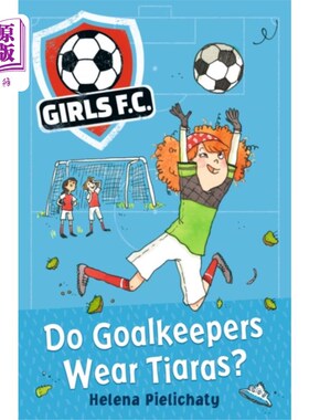 海外直订Girls FC 1: Do Goalkeepers Wear Tiaras? 女孩FC 1：守门员戴头饰吗？