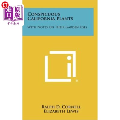 海外直订Conspicuous California Plants: With Notes on Their Garden Uses 引人注目的加州植物：及其花园用途的注释