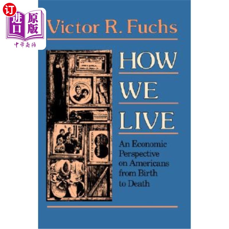 海外直订How We Live: An Economic Perspective on Americans from Birth to Death 我们如何生活:从经济角度看美国人从出生