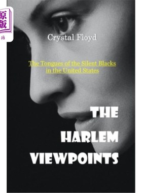 海外直订The Harlem Viewpoints: The Tongues of the Silence Blacks in the United States 哈莱姆的观点:美国沉默黑人的语