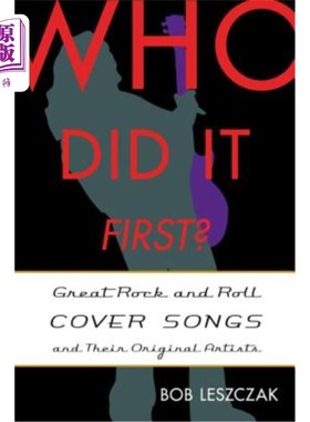 海外直订Who Did It First?: Great Rock and Roll Cover Songs and Their Original Artists 谁先做到的?:伟大的摇滚翻唱歌