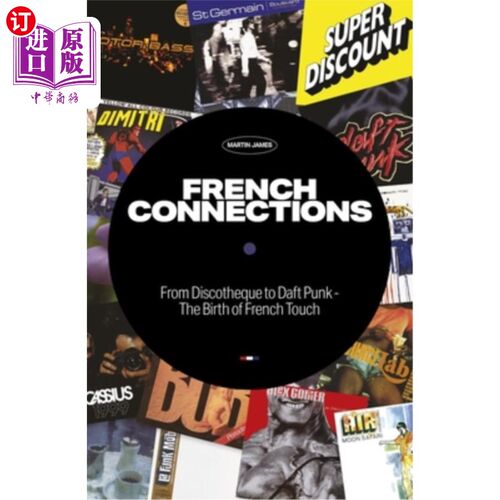 海外直订French Connections: From Discotheque to Daft Punk - The Birth of French Touch 法国的联系:从迪斯科舞厅到愚蠢